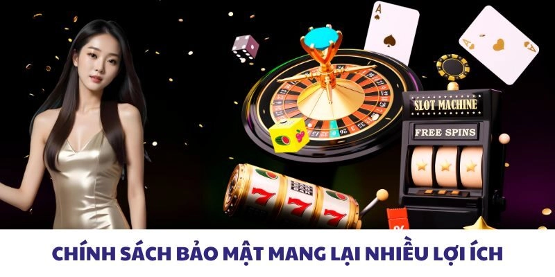 Chính sách bảo mật mang lại nhiều lợi ích