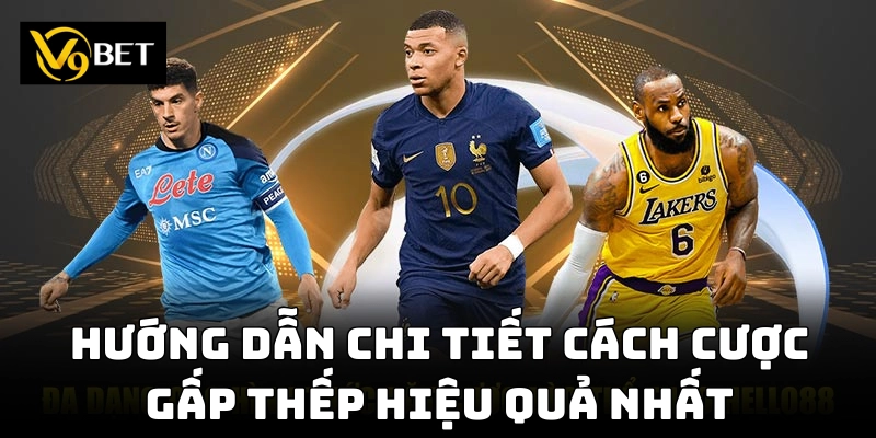 Hướng dẫn từng bước cách đặt cược theo gấp thếp