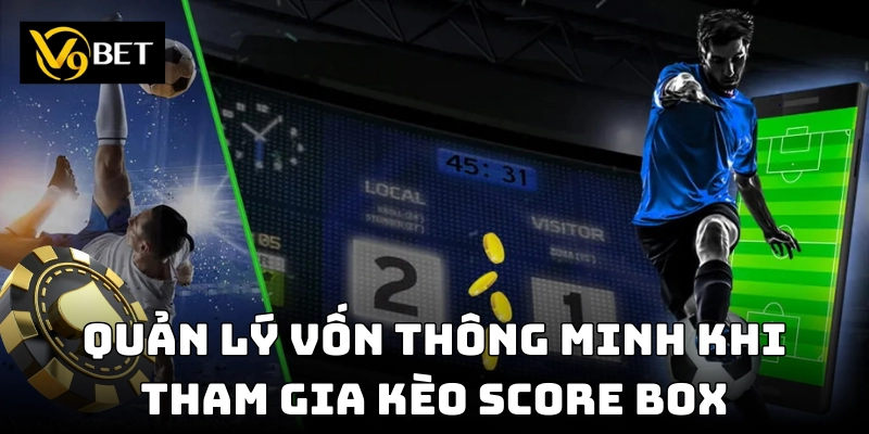 Kèo Score Box V9bet – Bí Quyết Chinh Phục Kèo Cược Độc Đáo
