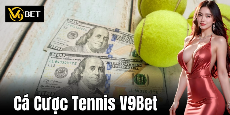 Cá Cược Tennis V9Bet – Quy Tắc Vàng Để Gia Tăng Tỉ Lệ Thắng