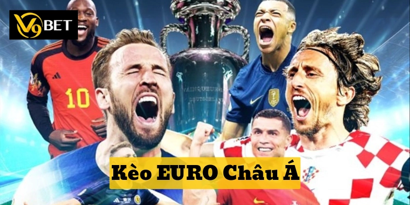 Kèo EURO Châu Á là gì?